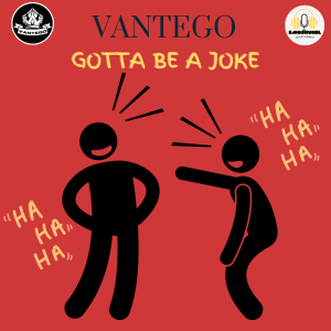 Vantego - Gotta Be A Joke Vantego Album Cover and Song -  Gotta Be A Joke